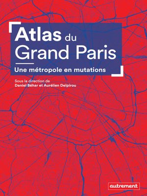 cover image of Atlas du Grand Paris. Une métropole en mutation
